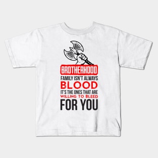 Brotherhood. Family isn't always blood. It's the ones that are willing to bleed for you (red) Kids T-Shirt